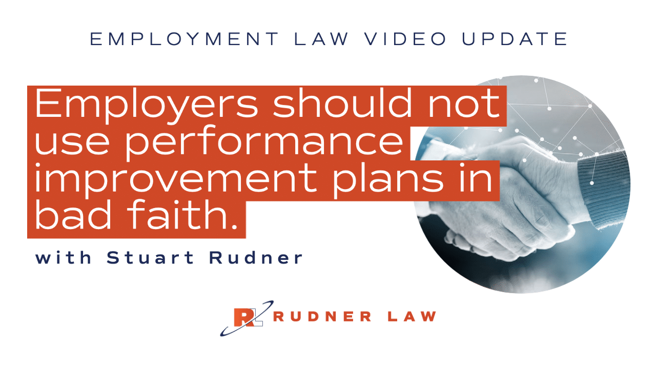 Employers should not use performance improvement plans in bad faith.